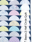 PRE ORDER - Clammy Basics 2: Half Circle Quilt
