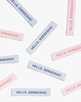 'Hello Gorgeous' Woven Labels