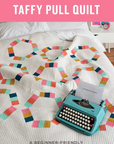 Taffy Pull Quilt