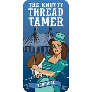 The Knotty Thread Tamer - Tropical